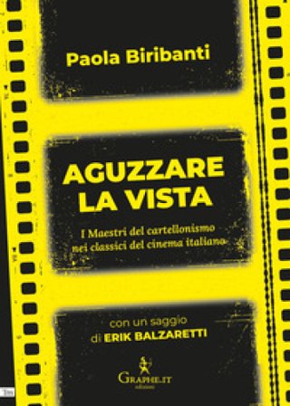 Aguzzare la vista. I maestri del cartellonismo nei classici del cinema italiano Paola Biribanti