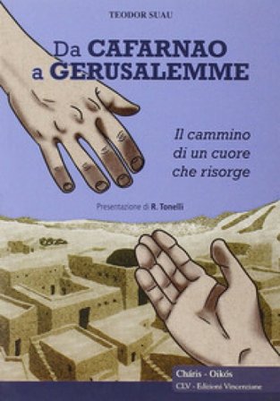 Da Cafarnao a Gerusalemme. Il cammino di un cuore che risorge Teodor Suau