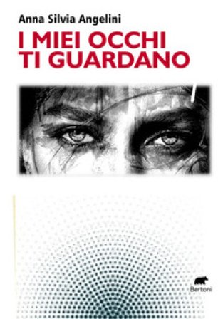 I miei occhi ti guardano Anna Silvia Angelini