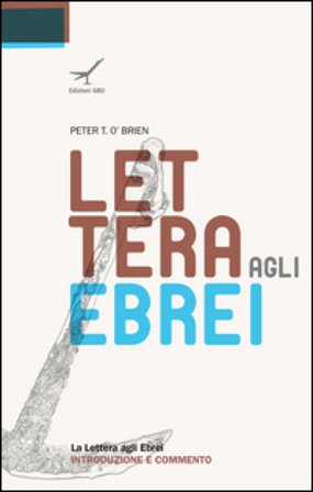 La lettera agli Ebrei. Introduzione e commento Peter O'Brien