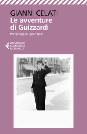 Le avventure di Guizzardi. Storia di un senza famiglia Gianni Celati
