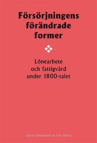 Försörjningens förändrade former : lönearbete och fattigvård under 1800-talet - Bok av Linn Spross & Göran Salmonsson - Häfte