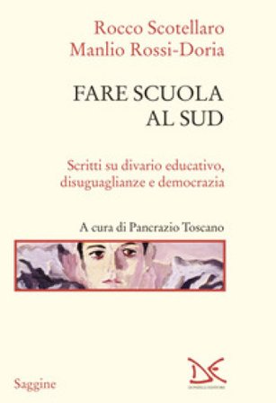 Fare scuola al Sud. Scritti su divario educativo, disuguaglianze e democrazia Rocco Scotellaro