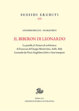 Il biberon di Leonardo. Le postille al Trattato di architettura di Francesco di Giorgio Martini (ms. Ashb. 361): Leonardo da Vinci, Guglielmo Libri e 