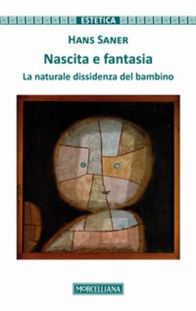 Nascita e fantasia. La naturale dissidenza del bambino Hans Saner