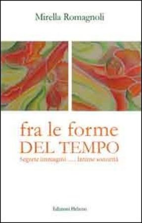 Fra le forme del tempo Mirella Romagnoli