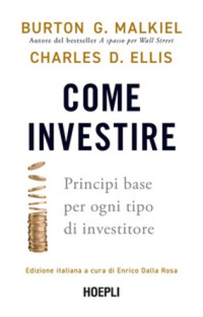 Come investire. Principi base per ogni tipo di investitore Burton G. Malkiel