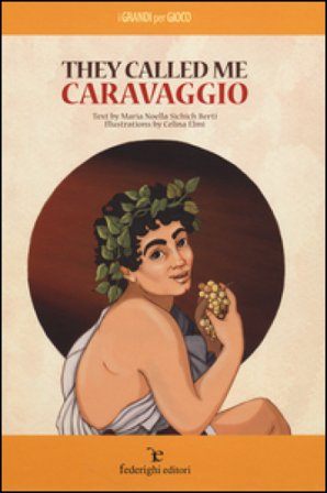 They called me Caravaggio M. Noella Sichich Berti