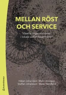 Mellan röst och service - Ideella organisationer i lokala välfärdssamhällen, ISBN: 9789144129235