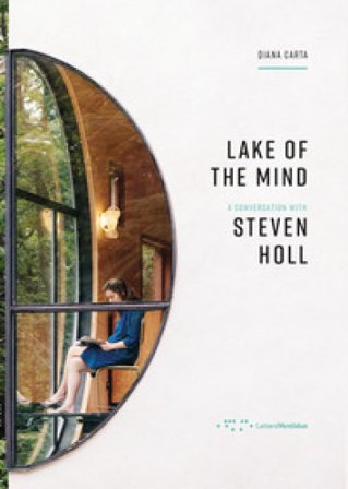 Lake of the mind. A conversation with Steven Holl Diana Carta