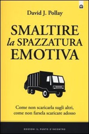 Smaltire la spazzatura emotiva David J. Pollay