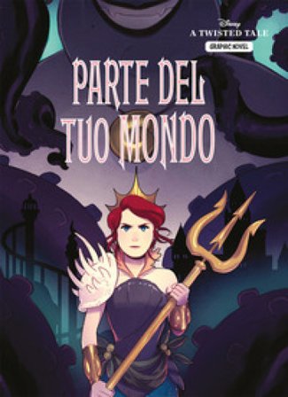 Parte del tuo mondo. A twisted tale graphic novel Braswell Liz
