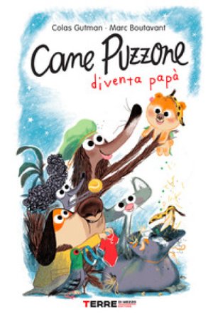 Cane Puzzone diventa papà. Ediz. a colori Colas Gutman