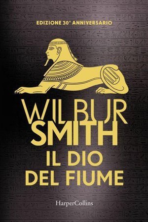 Il dio del fiume. Ediz. 30° anniversario Wilbur Smith