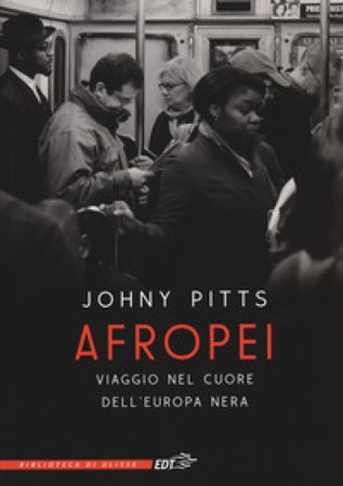 Afropei. Viaggio nel cuore dell'Europa nera Johny Pitts