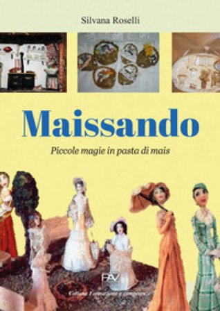 Maissando. Piccole magie in pasta di mais Silvana Roselli