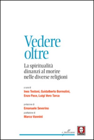 Vedere oltre. La spiritualità dinanzi al morire nelle diverse religioni