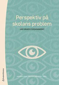 Perspektiv på skolans problem - vad säger forskningen?, ISBN: 9789144133898