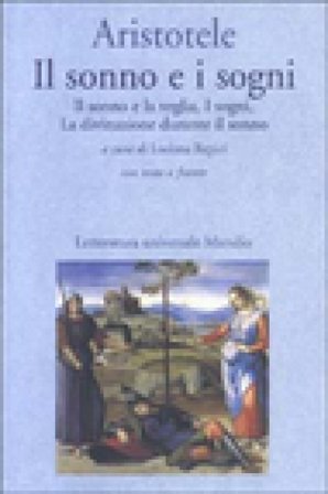 Il sonno e i sogni: Il sonno e la veglia-I sogni-La divinazione durante il sonno. Testo greco a fronte Aristotele