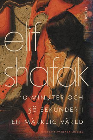 10 minuter och 38 sekunder i en märklig värld - Bok av Elif Shafak - Inbunden