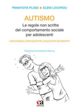 Autismo. Le regole non scritte del comportamento sociale per adolescenti Panayiota Plissi