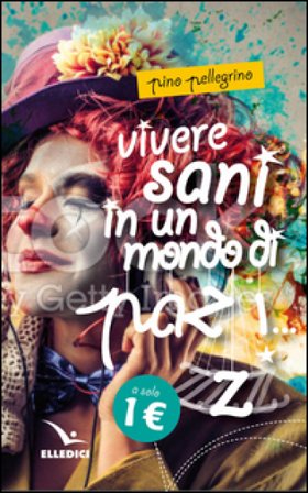 Vivere sani in un mondo di pazzi Pino Pellegrino
