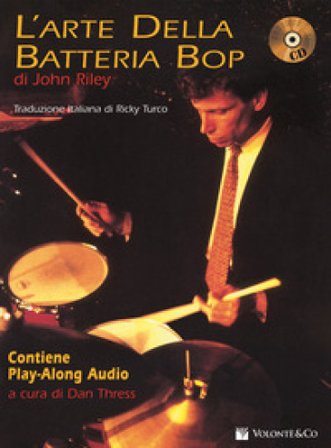 L'arte della batteria bop. Con CD Audio John Riley