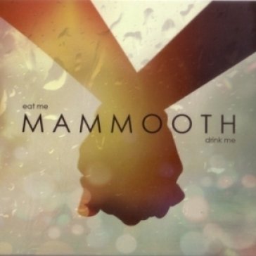 Eat me drink me Mammooth