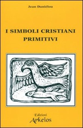 I simboli cristiani primitivi Jean Daniélou
