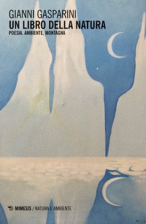 Un libro della natura. Poesia, ambiente, montagna Gianni Gasparini