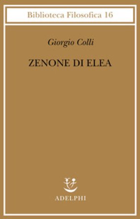 Zenone di Elea. Lezioni 1964-1965 Giorgio Colli