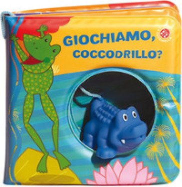 Giochiamo, coccodrillo? Ediz. a colori. Con gadget Gabriele Clima