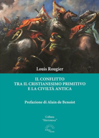Il conflitto tra il cristianesimo primitivo e la civiltà antica Louis Rougier