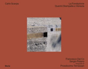 Carlo Scarpa. La fondazione Querini Stampalia a Venezia Francesco Dal Co