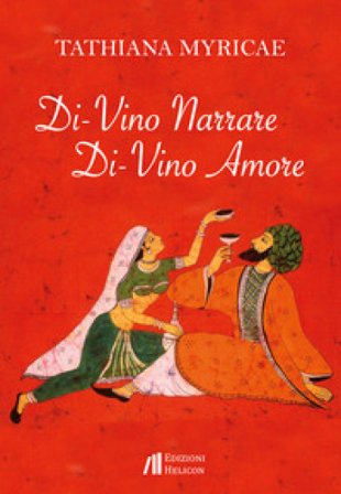 Di-vino narrare. Di-vino amore Tathiana Myricae