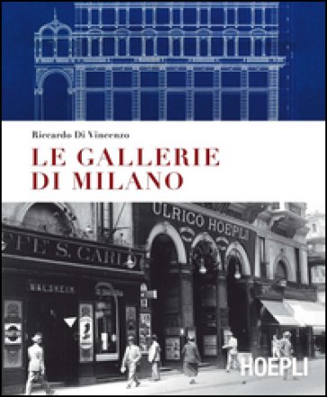 Le gallerie di Milano. Ediz. a colori Riccardo Di Vincenzo