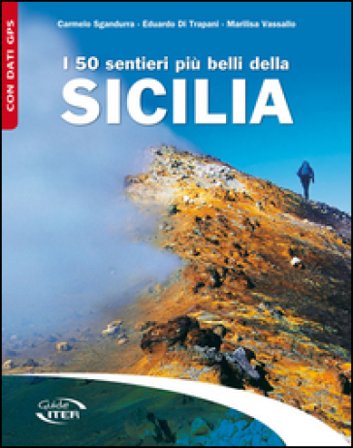 I 50 sentieri più belli della Sicilia Carmelo Sgandurra