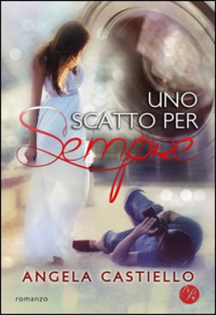 Uno scatto per sempre Angela Castiello