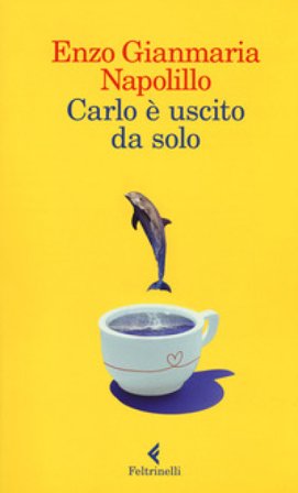 Carlo è uscito da solo Enzo Gianmaria Napolillo