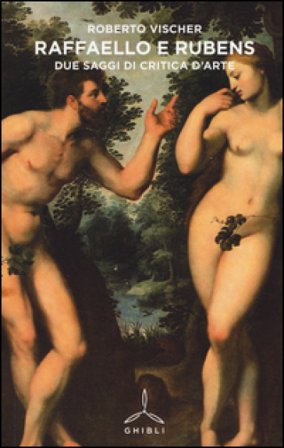 Raffaello e Rubens. Due saggi di critica d'arte Robert Vischer