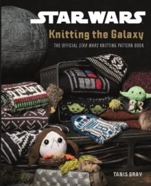 Star Wars Knitting the Galaxy - Bok av Tanis Gray - Inbunden
