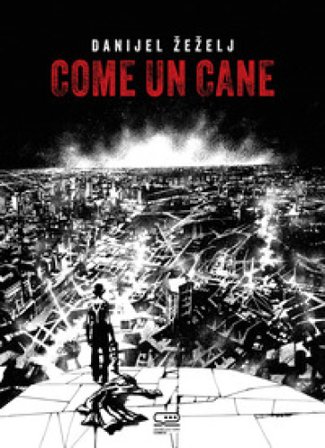 Come un cane Danijel Zezelj