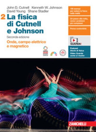 La fisica di Cutnell e Johnson. Per le Scuole superiori. Con espansione online. Vol. 2: Onde, campo elettrico e magnetico John D. Cutnell