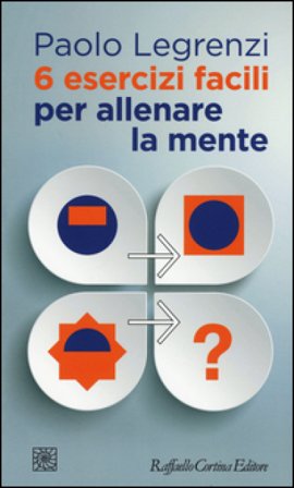6 esercizi facili per allenare la mente Paolo Legrenzi