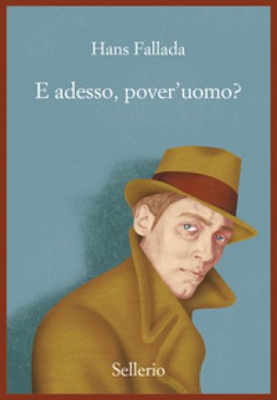 E adesso, pover'uomo? Hans Fallada