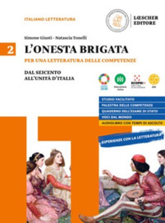 L'onesta brigata. Per una letteratura delle competenze. Per le Scuole superiori. Con e-book. Con espansione online. Vol. 2: Dal Seicento all'Unita 