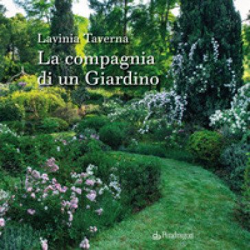 La compagnia di un giardino Lavinia Taverna