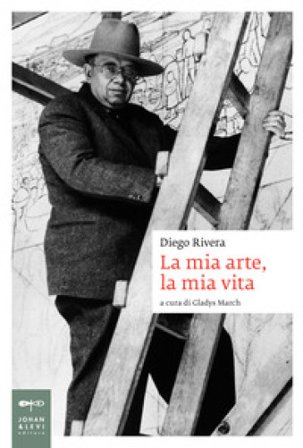 La mia arte, la mia vita Diego Rivera
