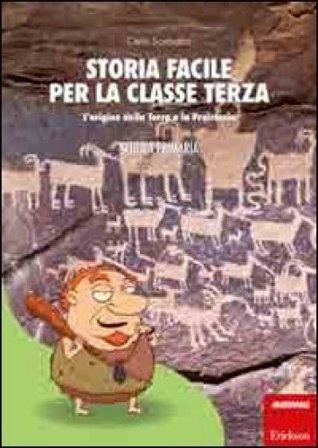 Storia facile per la classe terza. L'origine della terra e la preistoria Carlo Scataglini