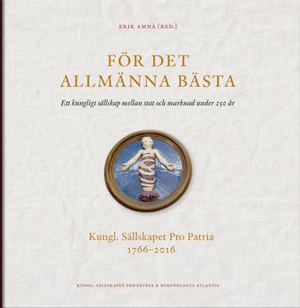 För det allmänna bästa : ett kungligt sällskap mellan stat och marknad under 250 år - Bok av Stefan Einarsson, Roger Qvarsell, m.fl. - Inbunden